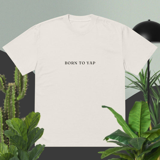 Born to yap - oversized tee