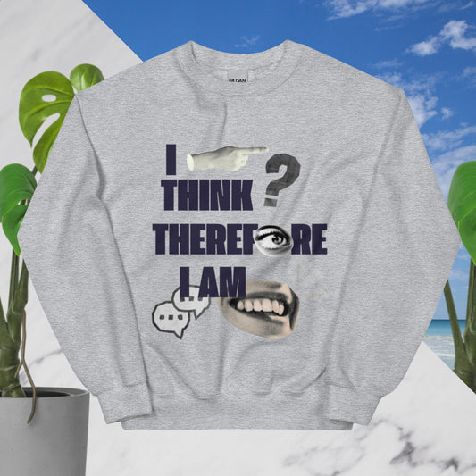 I think therefore I am - Sweatshirt